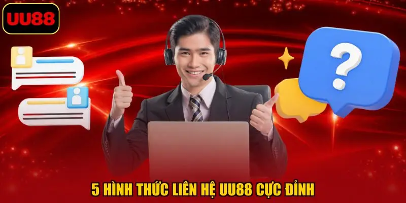 5 hình thức liên hệ UU88 cực đỉnh