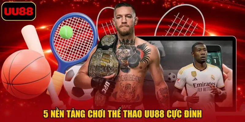 5 nền tảng chơi thể thao UU88 cực đỉnh