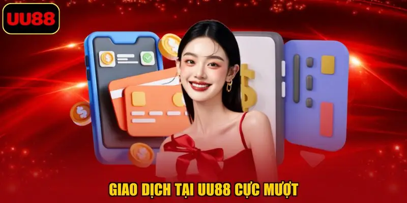 Giao dịch tại UU88 cực mượt