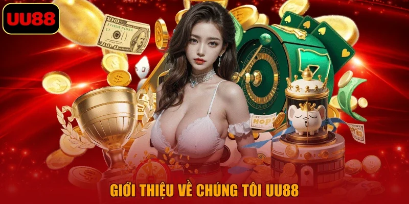 Giới thiệu về chúng tôi UU88