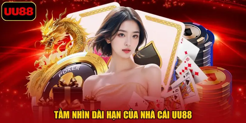 Tầm nhìn dài hạn của nhà cái UU88
